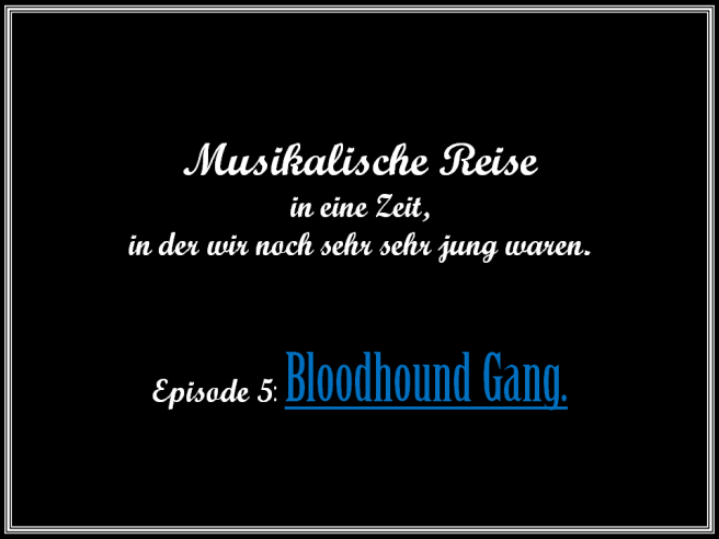 Journalidealist Andreas Wolf - Musikalische Reise in Jugend - 05 - Bloodhound Gang - Hooray for Boobies