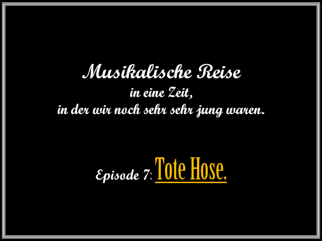 Journalidealist Andreas Wolf - Musikalische Reise in Jugend - 07 - Die Toten Hosen DTH Unsterblich